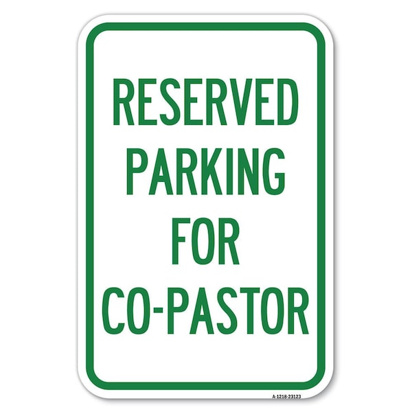 Signmission Reserved Parking for Co-Pastor Heavy-Gauge Aluminum Sign, 12" x 18", A-1218-23123 A-1218-23123 - main